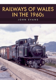 Railways of Wales in the 1960s, Paperback / softback Book Railways of Wales in the 1960s, Paperback / softback Book