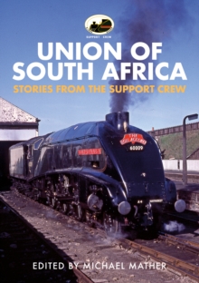 60009 Union of South Africa : Stories from the Support Crew