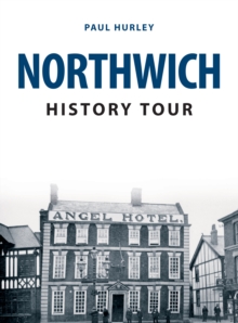 Northwich History Tour, Paperback / softback Book Northwich History Tour, Paperback / softback Book