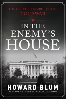 In the Enemy's House : The Greatest Secret of the Cold War, Hardback Book In the Enemy's House : The Greatest Secret of the Cold War, Hardback Book