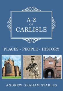 A-Z of Carlisle : Places-People-History