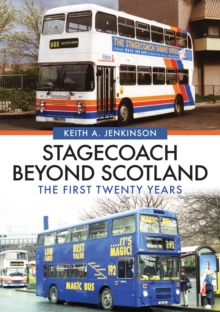 Stagecoach Beyond Scotland : The First Twenty Years, Paperback / softback Book Stagecoach Beyond Scotland : The First Twenty Years, Paperback / softback Book