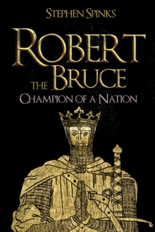 Robert the Bruce : Champion of a Nation, Hardback Book Robert the Bruce : Champion of a Nation, Hardback Book