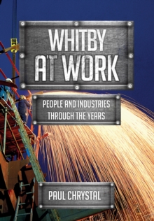 Whitby at Work : People and Industries Through the Years