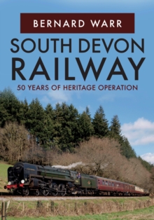 South Devon Railway : 50 Years of Heritage Operation