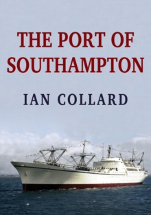The Port of Southampton, Paperback / softback Book The Port of Southampton, Paperback / softback Book