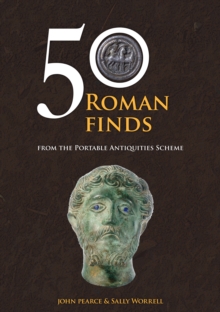 50 Roman Finds : From the Portable Antiquities Scheme