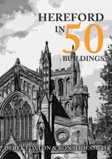 Hereford in 50 Buildings, Paperback / softback Book Hereford in 50 Buildings, Paperback / softback Book