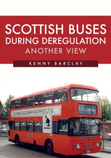 Scottish Buses During Deregulation: Another View, Paperback / softback Book Scottish Buses During Deregulation: Another View, Paperback / softback Book