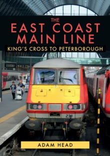 The East Coast Main Line : King's Cross to Peterborough