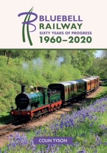 Bluebell Railway: Sixty Years of Progress 1960-2020, Paperback / softback Book Bluebell Railway: Sixty Years of Progress 1960-2020, Paperback / softback Book