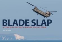 Blade Slap: A Year with the RAF Chinook Display Team, Paperback / softback Book Blade Slap: A Year with the RAF Chinook Display Team, Paperback / softback Book