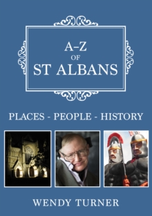 A-Z of St Albans : Places-People-History