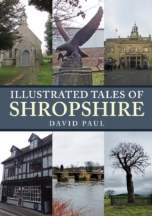 Illustrated Tales of Shropshire, Paperback / softback Book Illustrated Tales of Shropshire, Paperback / softback Book