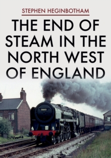 The End of Steam in the North West of England