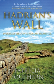 Hadrian's Wall : Everyday Life on a Roman Frontier