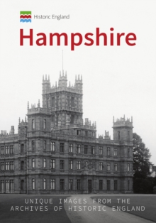 Historic England: Hampshire : Unique Images from the Archives of Historic England