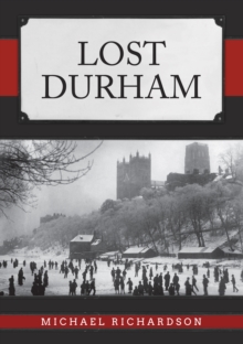 Lost Durham, Paperback / softback Book Lost Durham, Paperback / softback Book