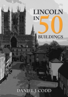 Lincoln In 50 Buildings Daniel J. Codd