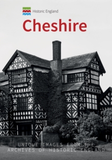 Historic England: Cheshire : Unique Images from the Archives of Historic England