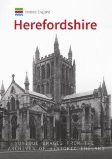 Historic England: Herefordshire : Unique Images from the Archives of Historic England