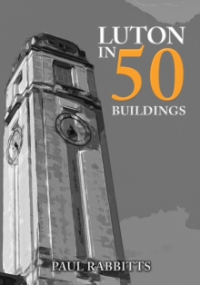 Luton in 50 Buildings