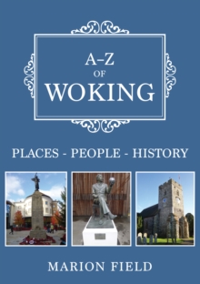 A-Z of Woking : Places-People-History