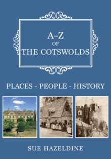 A-Z of the Cotswolds : Places-People-History