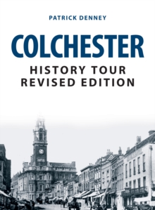 Colchester History Tour Revised Edition, Paperback / softback Book Colchester History Tour Revised Edition, Paperback / softback Book