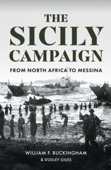 The Sicily Campaign : From North Africa to Messina