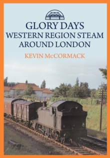 Glory Days: Western Region Steam Around London