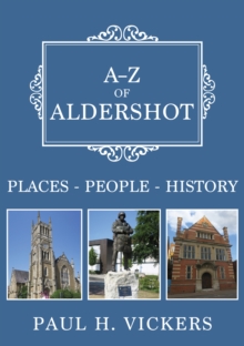 A-Z of Aldershot : Places-People-History