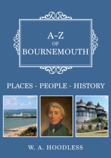 A-Z of Bournemouth : Places-People-History