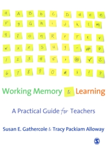 Working Memory and Learning : A Practical Guide for Teachers