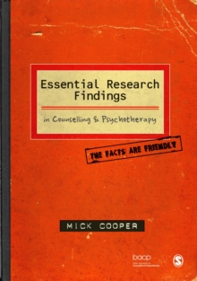 Essential Research Findings in Counselling and Psychotherapy : The Facts are Friendly