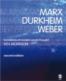 Marx, Durkheim, Weber : Formations of Modern Social Thought