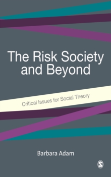 The Risk Society and Beyond : Critical Issues for Social Theory