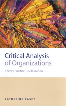 Critical Analysis of Organizations : Theory, Practice, Revitalization