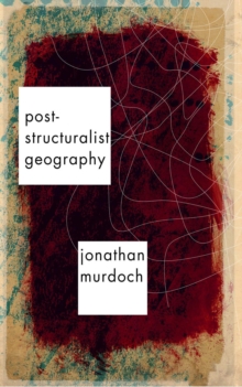 Post-structuralist Geography : A Guide to Relational Space