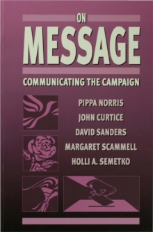 On Message : Communicating the Campaign