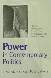 Power in Contemporary Politics : Theories, Practices, Globalizations