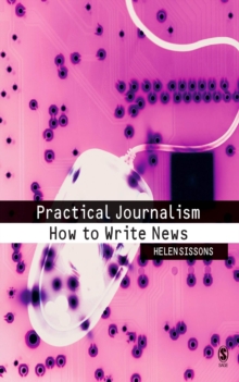 Practical Journalism : How to Write News