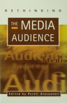 Rethinking the Media Audience : The New Agenda