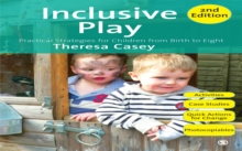 Inclusive Play : Practical Strategies for Children from Birth to Eight