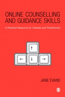 Online Counselling and Guidance Skills : A Practical Resource for Trainees and Practitioners