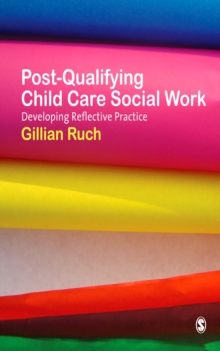 Post-Qualifying Child Care Social Work : Developing Reflective Practice