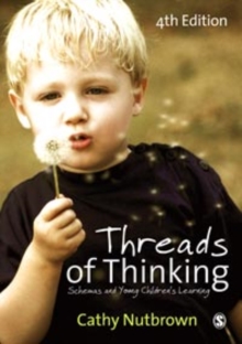 Threads of Thinking : Schemas and Young Children's Learning