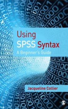 Using SPSS Syntax : A Beginner's Guide