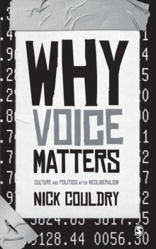 Why Voice Matters : Culture and Politics After Neoliberalism