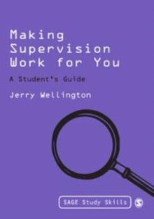 Making Supervision Work for You : A Student's Guide